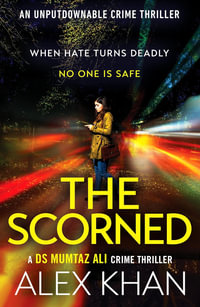The Scorned : A twisty, gripping, contemporary detective novel with an unforgettable main character - Alex Khan