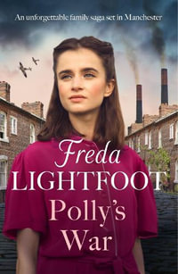 Polly's War : An unforgettable family saga set in Manchester - Freda Lightfoot