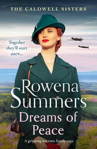 Dreams of Peace : A gripping wartime family saga - Rowena Summers