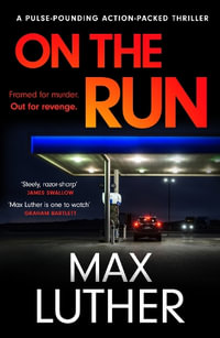 On The Run : A pulse-pounding action-packed thriller - Max Luther