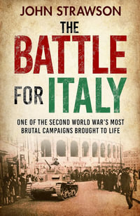 The Battle for Italy : One of the Second World War's Most Brutal Campaigns - John Strawson