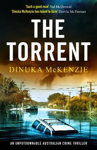 The Torrent : An unputdownable Australian crime thriller - Dinuka McKenzie