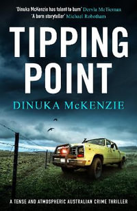 Tipping Point : A tense and atmospheric Australian crime thriller - Dinuka McKenzie