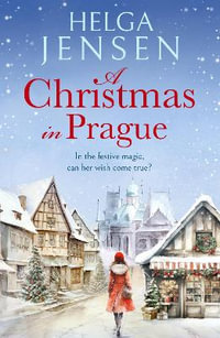 A Christmas in Prague : A gorgeously festive later in life romance - Helga Jensen