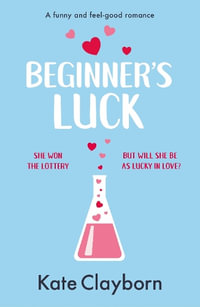Beginner's Luck : A funny and feel-good romance - Kate Clayborn