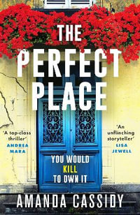 The Perfect Place : A twisty and unputdownable crime thriller - Amanda Cassidy