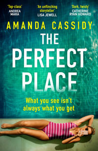 The Perfect Place : Escape to the Chateau meets The Paris Apartment in this twisty, unputdownable crime thriller - Amanda Cassidy