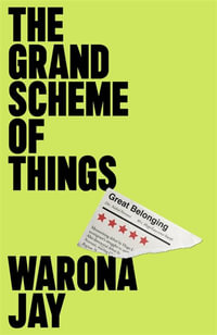 The Grand Scheme of Things : the bold new novel about prejudice in the theatre world - Warona Jay