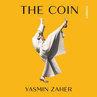 The Coin : 'A filthy, elegant book' - Raven Leilani - Sarah Agha