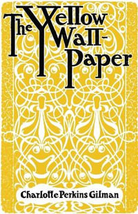 The Yellow Wallpaper - Charlotte Perkins Gilman