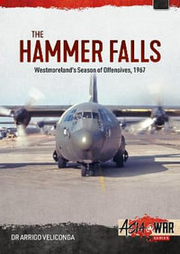 Hammer Falls : Westmoreland's Season of Offensives, 1967 - ARRIGO VELICOGNA