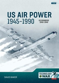 US Air Power, 1945-1990 Volume 2 : US Bombers, 1945-1949 - DAVID BAKER