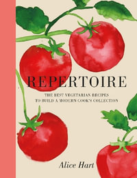 Repertoire : A Modern Guide to the Best Vegetarian Recipes - Alice Hart