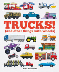 Trucks! : (And Other Things with Wheels) - Welbeck Children's