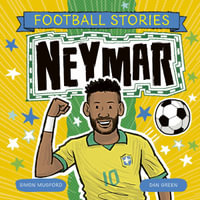 Football Stories: Neymar : Football Stories - Simon Mugford