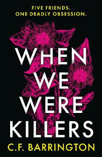 When We Were Killers : A gripping, shocking dark academia thriller about toxic friendship set in Scotland - C.F. Barrington