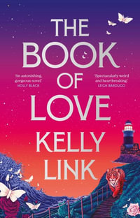 The Book of Love - Kelly Link