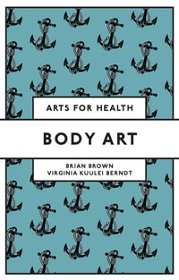 Body Art : Arts for Health - Brian Brown