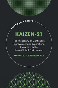 KAIZEN-21 : The Philosophy of Continuous Improvement and Operational Innovation in the New Global Environment - Manuel F. Suarez-Barraza