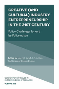 Creative (and Cultural) Industry Entrepreneurship in the 21st Century : Policy Challenges for and by Policymakers - Inge Hill