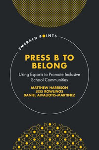 Press B to Belong : Using Esports to Promote Inclusive School Communities - Matthew Harrison