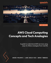 AWS Cloud Computing Concepts and Tech Analogies : A guide to understand AWS services using easy-to-follow analogies from real life - Ashish Prajapati