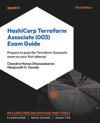 HashiCorp Terraform Associate (003) Exam Guide : Prepare to pass the Terraform Associate exam on your first attempt - Chandra Mohan Dhanasekaran