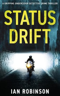 Status Drift : A gripping undercover detective crime thriller - Ian Robinson