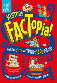 History FACTopia! : Follow Ye Olde Trail of 400 Facts - Paige Towler