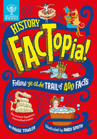 History Factopia! : Follow Ye Olde Trail of 400 Facts - Paige Towler