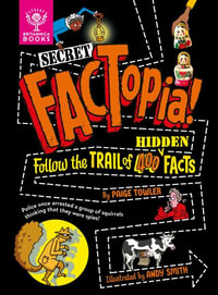 Secret Factopia! : Follow the Trail of 400 Hidden Facts - Paige Towler