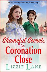 Shameful Secrets on Coronation Close - Lizzie Lane