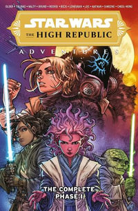 Star Wars The High Republic Adventures : The Complete Phase I - Daniel Jose Older