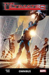 The Ultimates by Mark Millar and Bryan Hitch Omnibus - Mark Millar