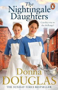 The Nightingale Daughters : the heartwarming and emotional new historical novel, perfect for fans of Call the Midwife - Donna Douglas