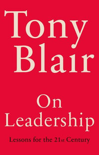 On Leadership : Lessons for the 21st Century - Tony Blair