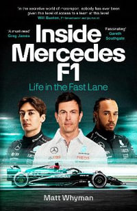 Inside Mercedes F1 : Life in the Fast Lane of Formula One - Matt Whyman