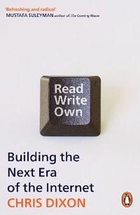 Read Write Own : Building the Next Era of the Internet - Chris Dixon