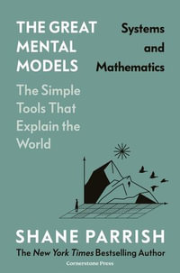 The Great Mental Models : Systems and Mathematics - Shane Parrish