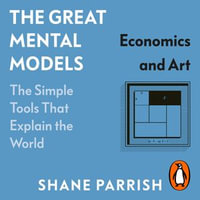 The Great Mental Models : Economics and Art - Shane Parrish