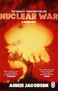 Nuclear War : A Scenario - Annie Jacobsen