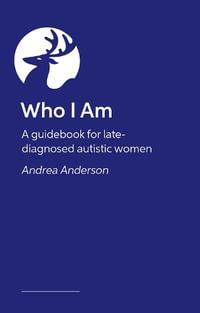 This is Who I Am : The Autistic Woman's Creative Guide to Belonging - Andrea Anderson