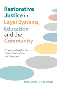 Restorative Justice in Legal Systems, Education and the Community : Reflections On What Works, Where We Can Grow and What's Next - Dr. Sandra Pavelka