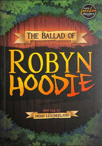 The Ballad of Robyn Hoodie : BookLife Freedom Readers - Noah Leatherland