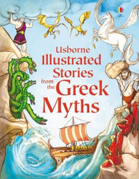 Illustrated Stories from the Greek Myths : Illustrated Story Collections - Lesley Sims