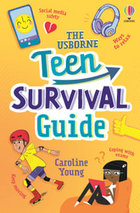 The Usborne Teen Survival Guide : Usborne Life Skills - Caroline Young