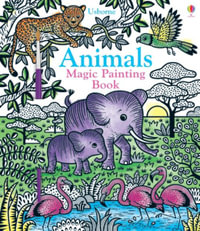 Animals Magic Painting Book : Magic Painting Books - Sam Taplin