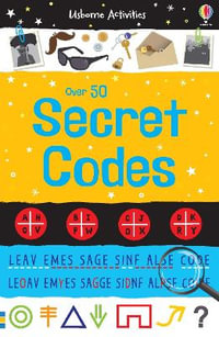 Over 50 Secret Codes : Usborne Activities - Emily Bone