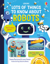 Lots of Things to Know About Robots : Lots of Things to Know - James Maclaine