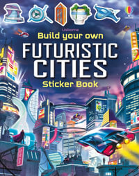 Build Your Own Futuristic Cities : Build Your Own Sticker Book - Sam Smith